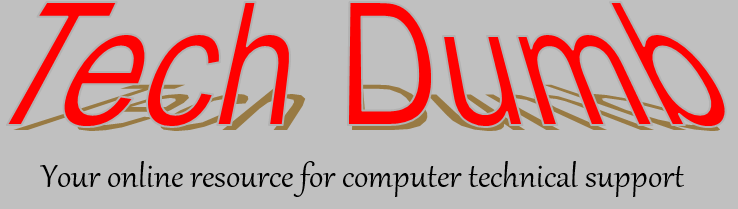 Tech Dumb, your online  resource for computer technical support